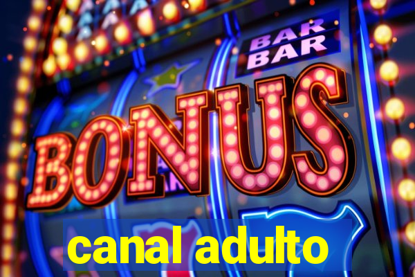 canal adulto